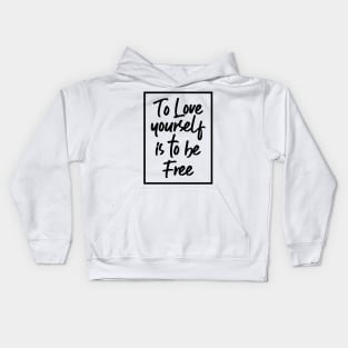 To Love Yourself Is To Be Free Kids Hoodie